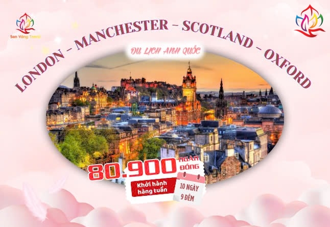 TPHCM - ANH QUỐC - LON DON - MANCHESTER - SCOTLAND - OXFORD 10N9Đ 