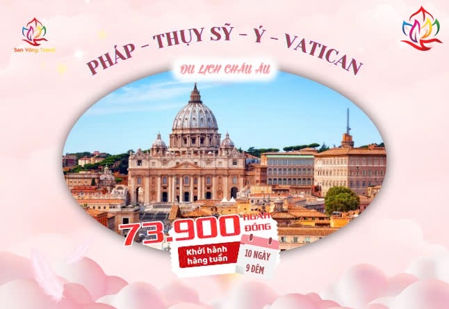 TPHCM - Pháp - Thuỵ Sỹ - Ý - Vatican 10N9Đ 